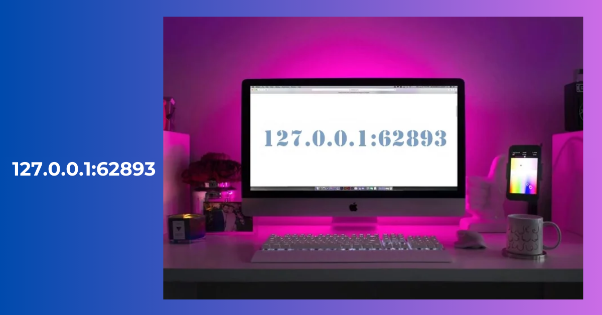 Understanding 127.0.0.1:62893 _ The Loopback Address Explained
