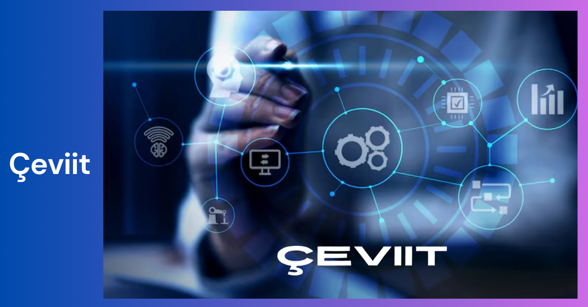 Çeviit _ Revolutionizing Industries with Innovative Technology