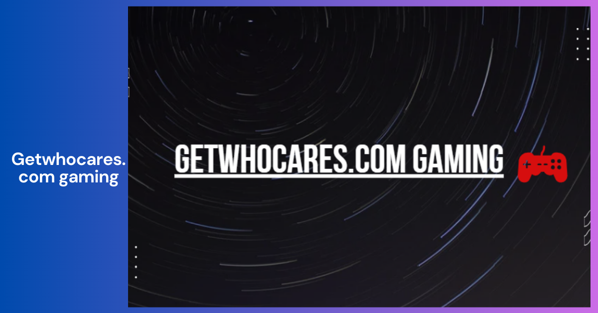 getwhocares.com gaming