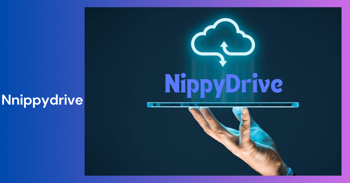 NippyDrive _ Revolutionizing Cloud Storage and File Management