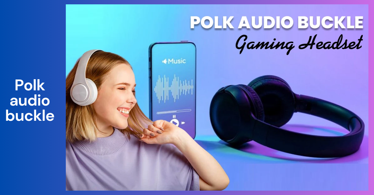 Polk Audio Buckle _ A Comprehensive Review and In-Depth Guide