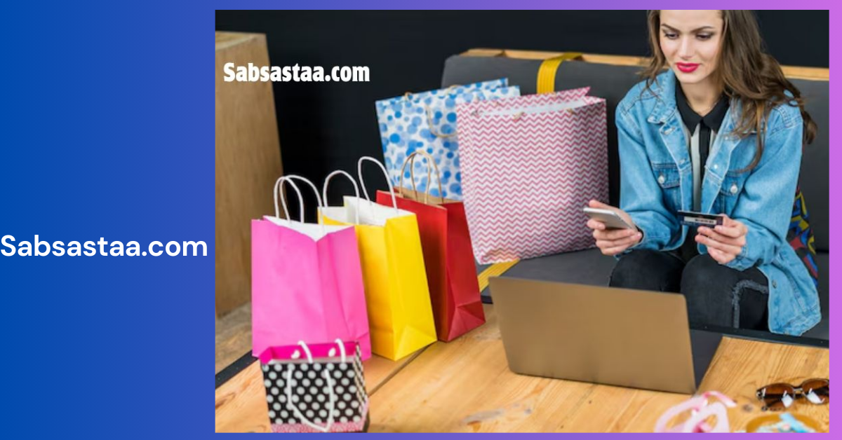 Unveiling Sabsastaa.com _  Your Ultimate Online Shopping Destination