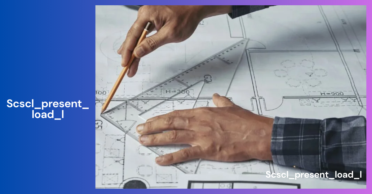 In-Depth Guide to SCSCL_PRESENT_LOAD_L -Enhancing Data Loading Efficiency