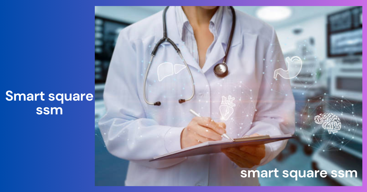 Smart Square SSM _ The Future of Healthcare Scheduling and Management