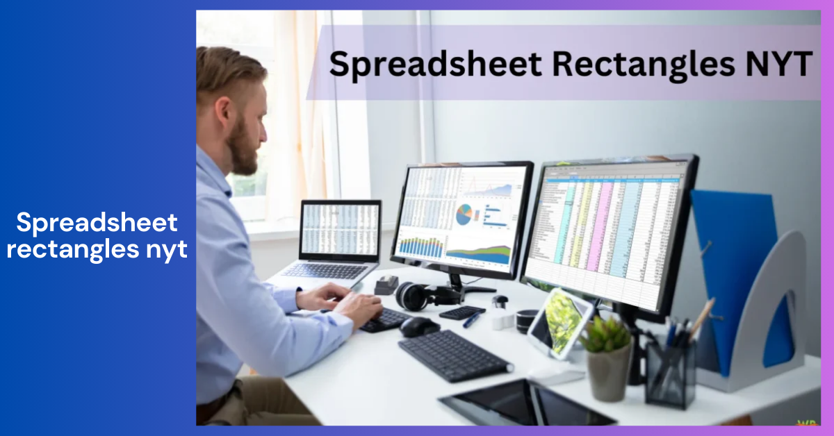 Understanding Spreadsheet Rectangles NYT _ A Comprehensive Guide