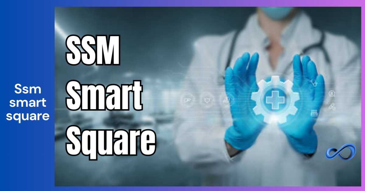 SSM Smart Square_ Revolutionizing Healthcare Scheduling