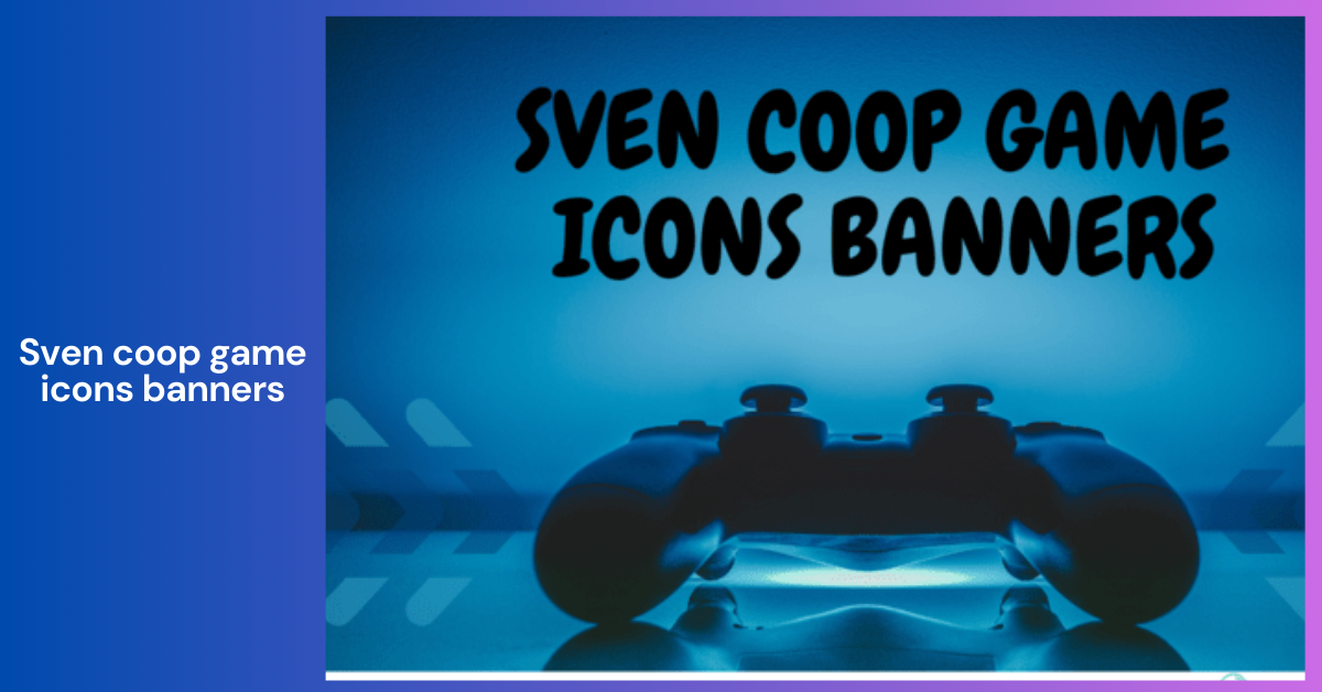 Understanding sven coop game icons banners _ A Comprehensive Guide