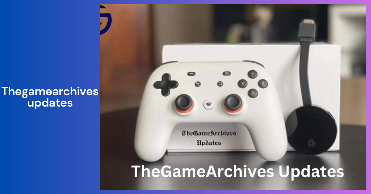 The Game Archives Updates_Unveiling the Latest Trends and Developments in Video Gaming