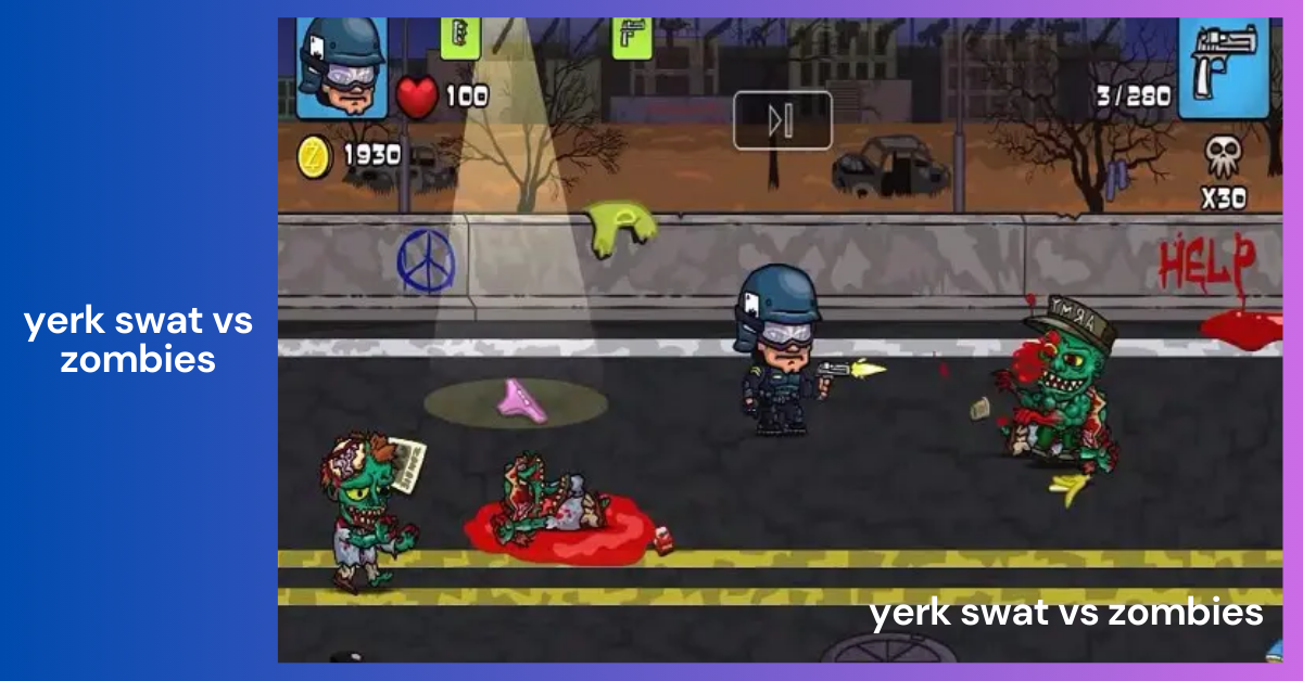 Yerk Swat vs Zombies_ A Comprehensive Guide to Surviving the Undead Apocalypse