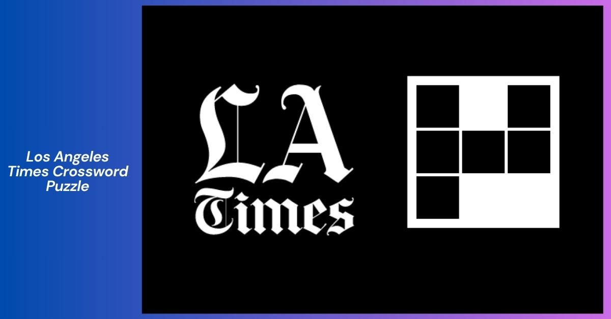 Los Angeles Times Crossword Puzzle_ A Comprehensive Guide